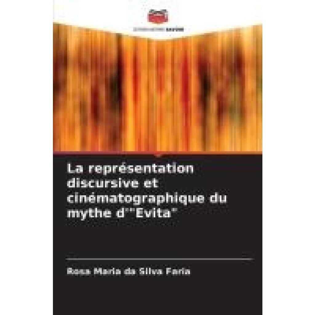 Silva Faria, Rosa Maria da: La représentation discursive et cinématographique du mythe d'"Evita"