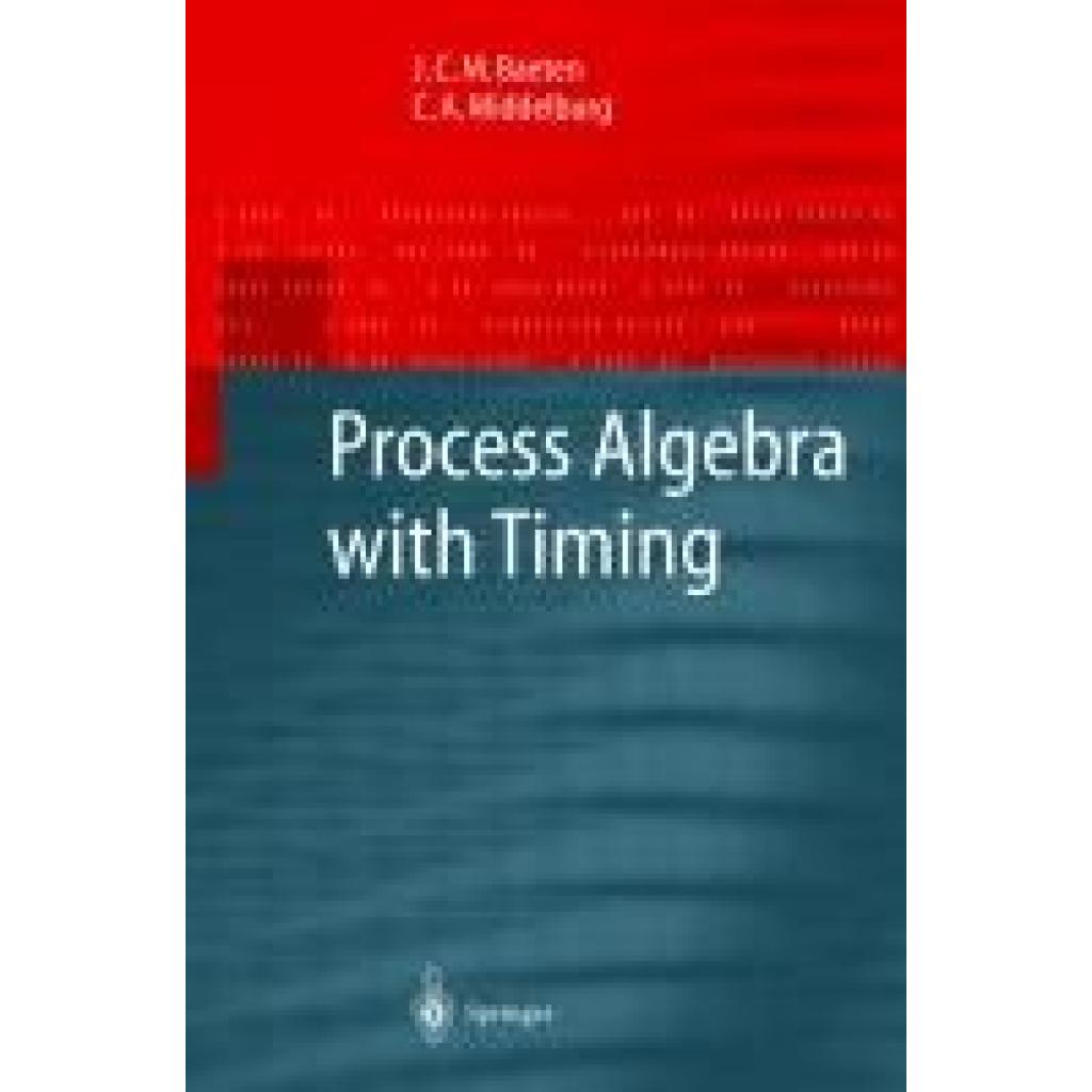 Middelburg, C. A.: Process Algebra with Timing