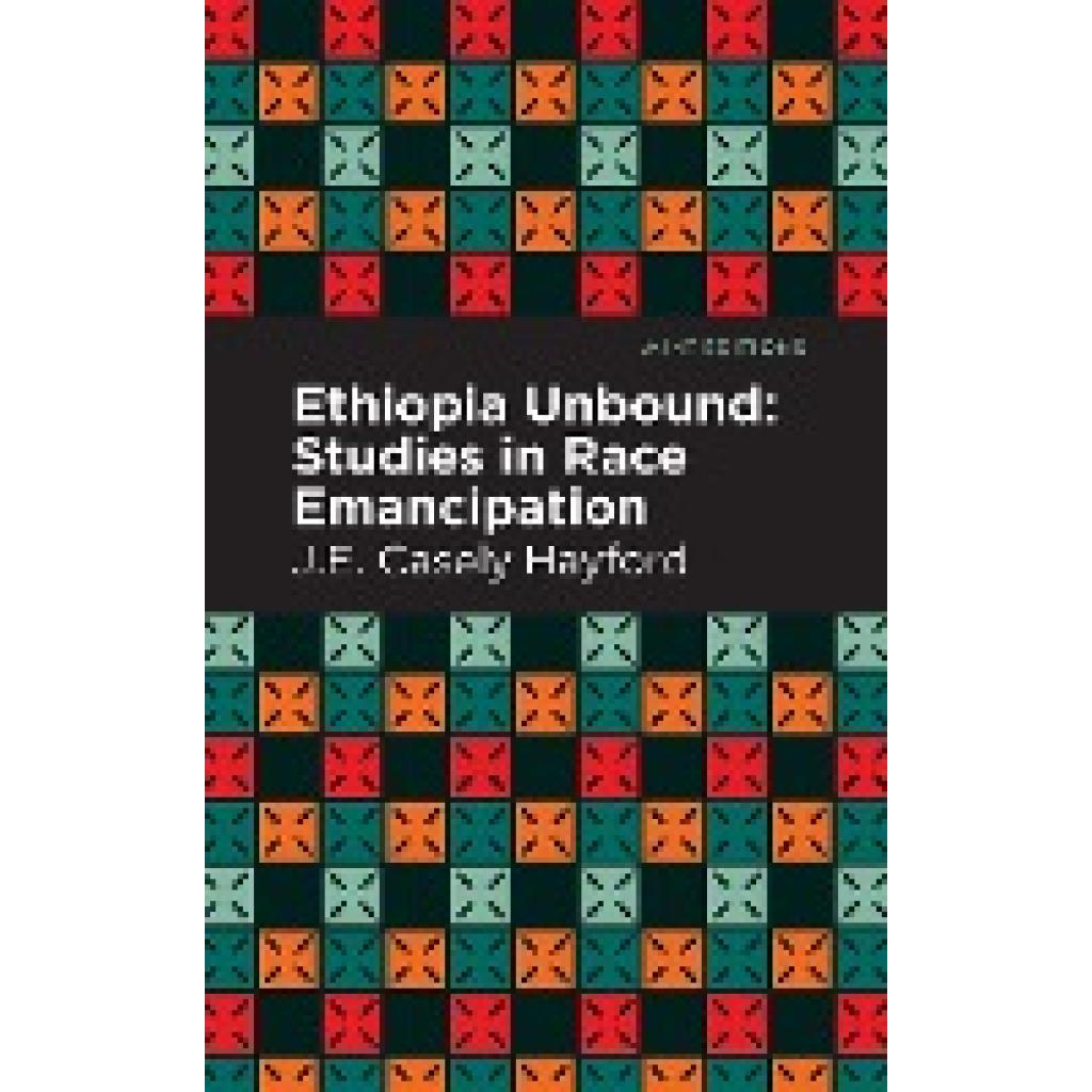 Hayford, J. E. Casley: Ethiopia Unbound