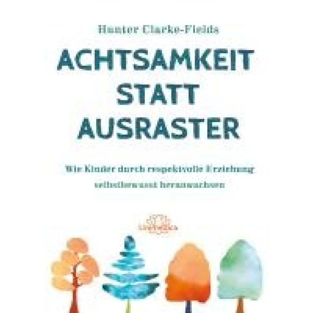 9783962573386 - Achtsamkeit statt Ausraster - Hunter Clarke-Fields Kartoniert (TB)