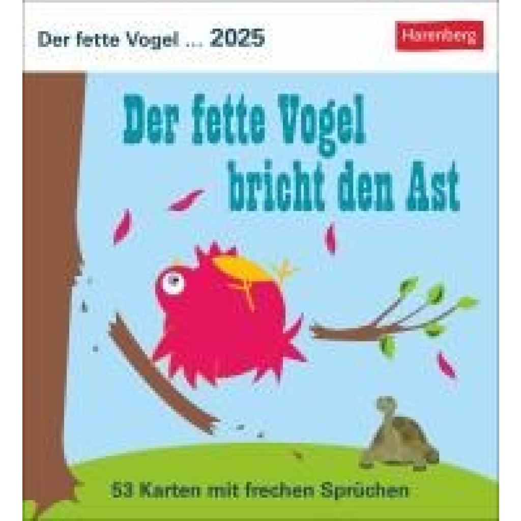 Der fette Vogel bricht den Ast Postkartenkalender 2025 - Wochenkalender - 53 Karten mit frechen Sprüchen