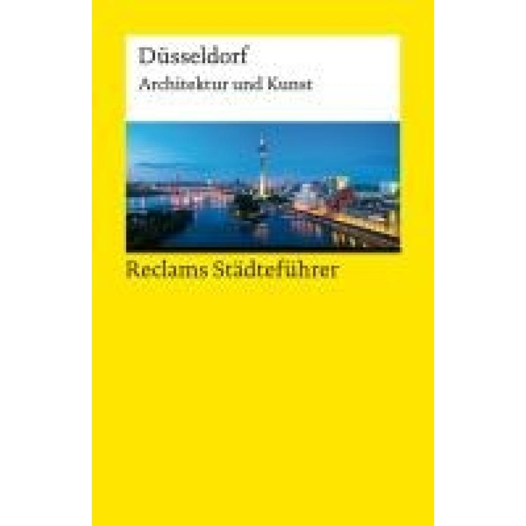 Schiefer, Hannah: Reclams Städteführer Düsseldorf. Architektur und Kunst