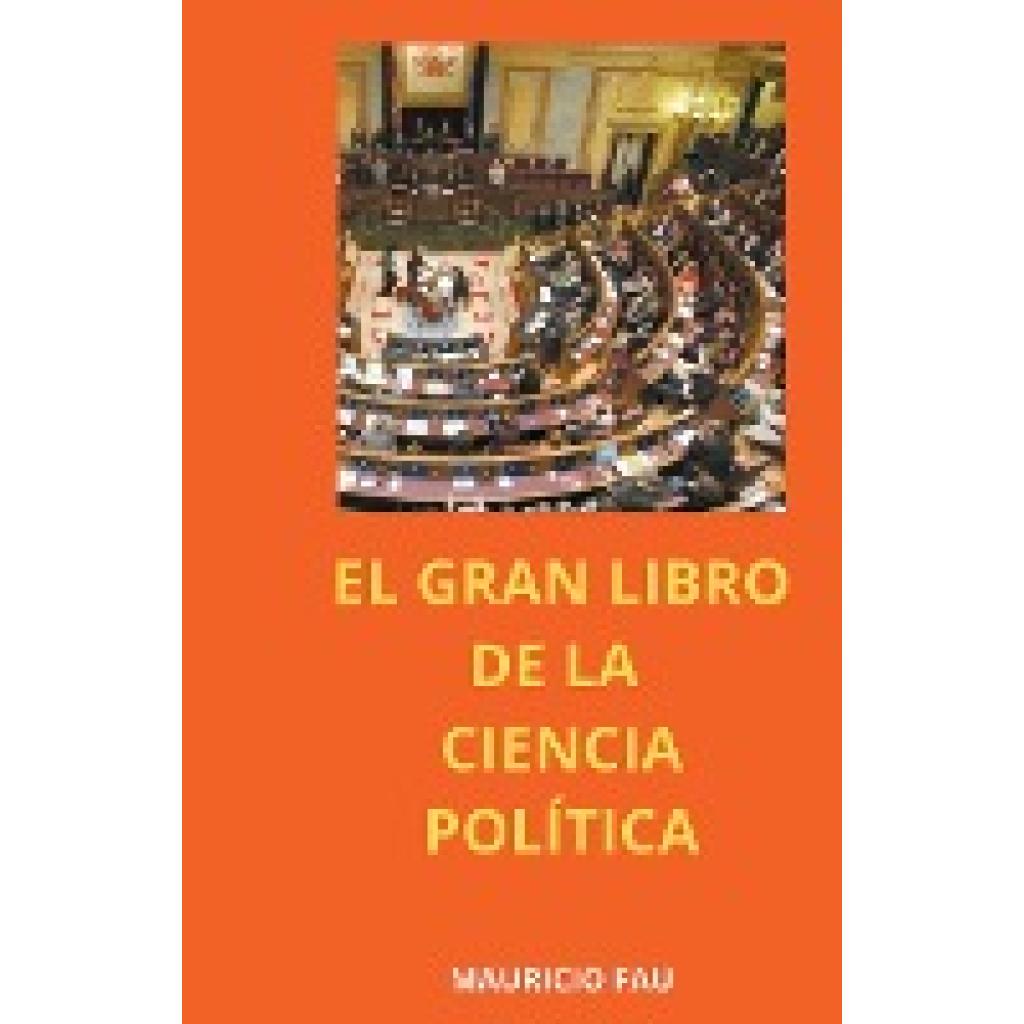 Fau, Mauricio Enrique: El gran Libro de la Ciencia Política