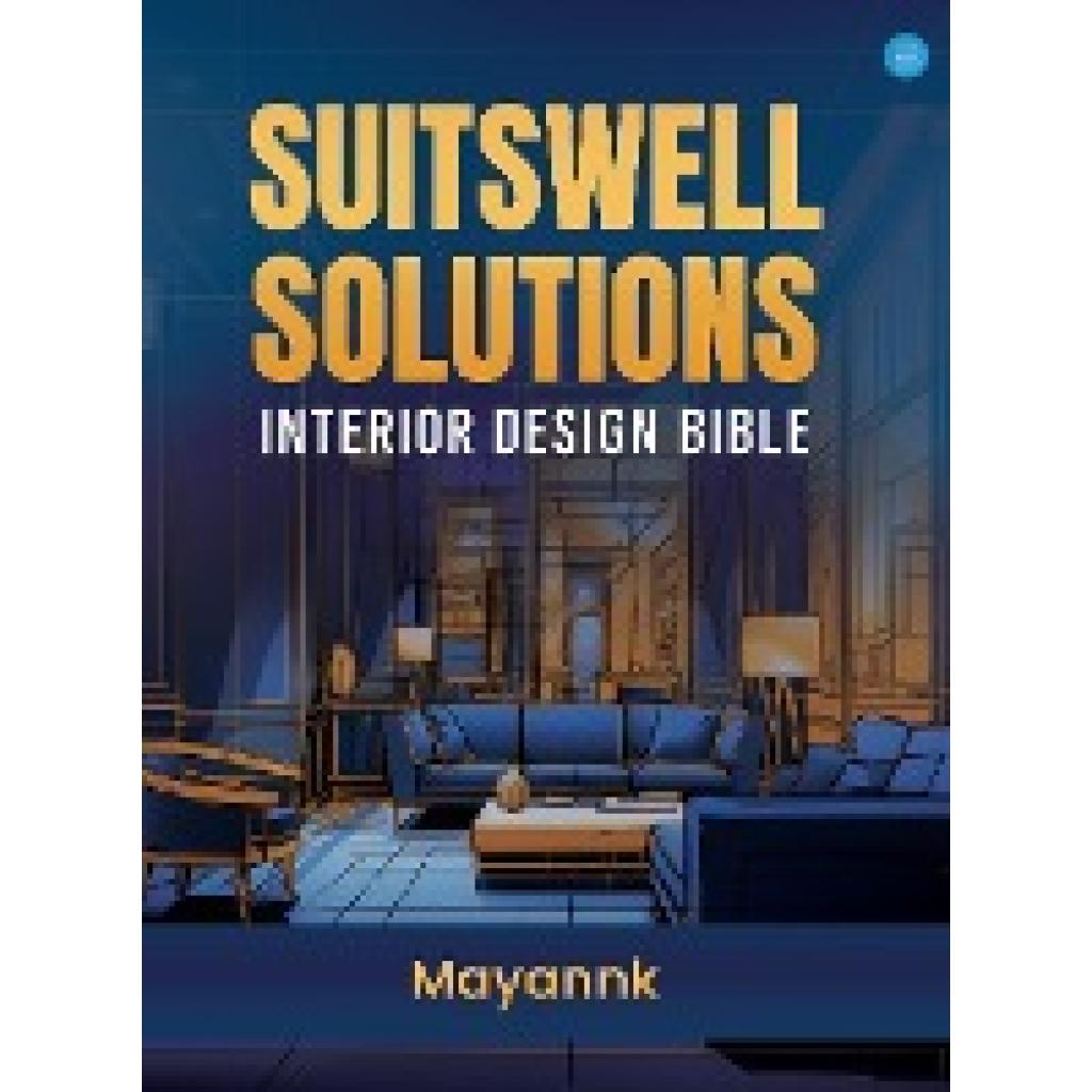 Mayannk: Suitswell Solutions - Interior Design Bible