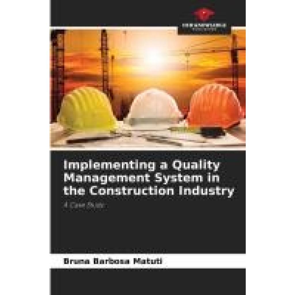 Barbosa Matuti, Bruna: Implementing a Quality Management System in the Construction Industry