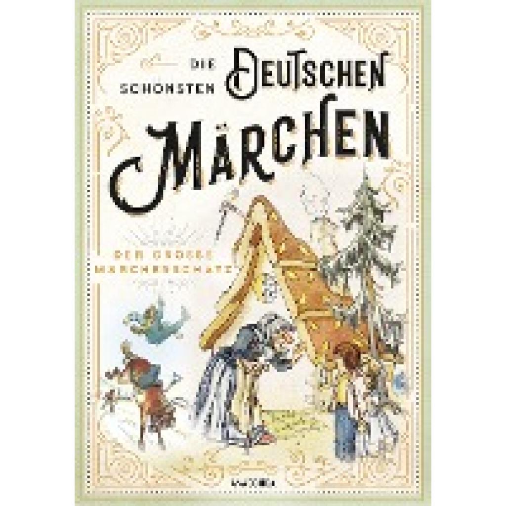 9783730607862 - Die schönsten deutschen Märchen - Ludwig Bechstein Jacob & Wihelm Grimm E T A Hoffmann Johann Karl August Musäus Ludwig Tieck Gebunden 9783730607862 - Die schönsten deutschen Märchen - Ludwig Bechstein Jacob & Wihelm Grimm E T A Hoffmann Johann Karl August Musäus Ludwig Tieck Gebunden
