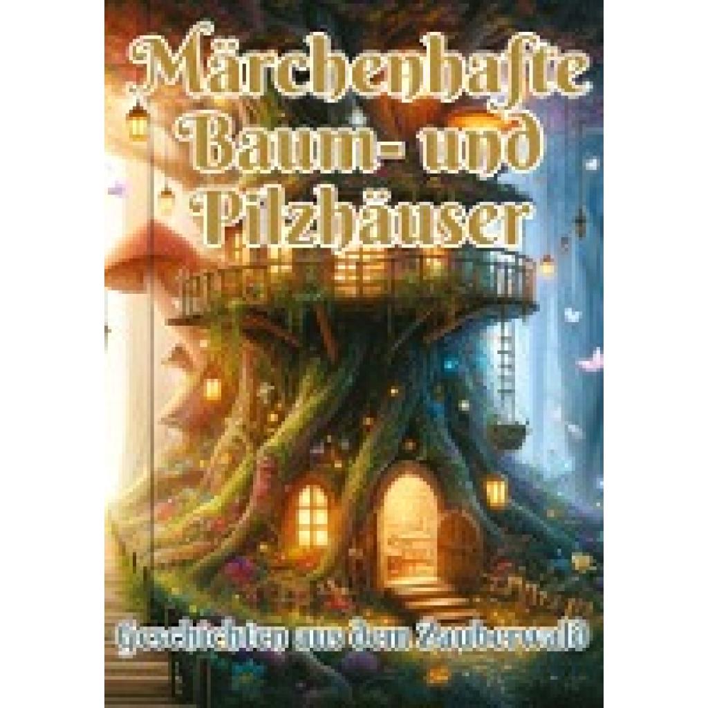 Pinselzauber, Maxi: Märchenhafte Baum- und Pilzhäuser