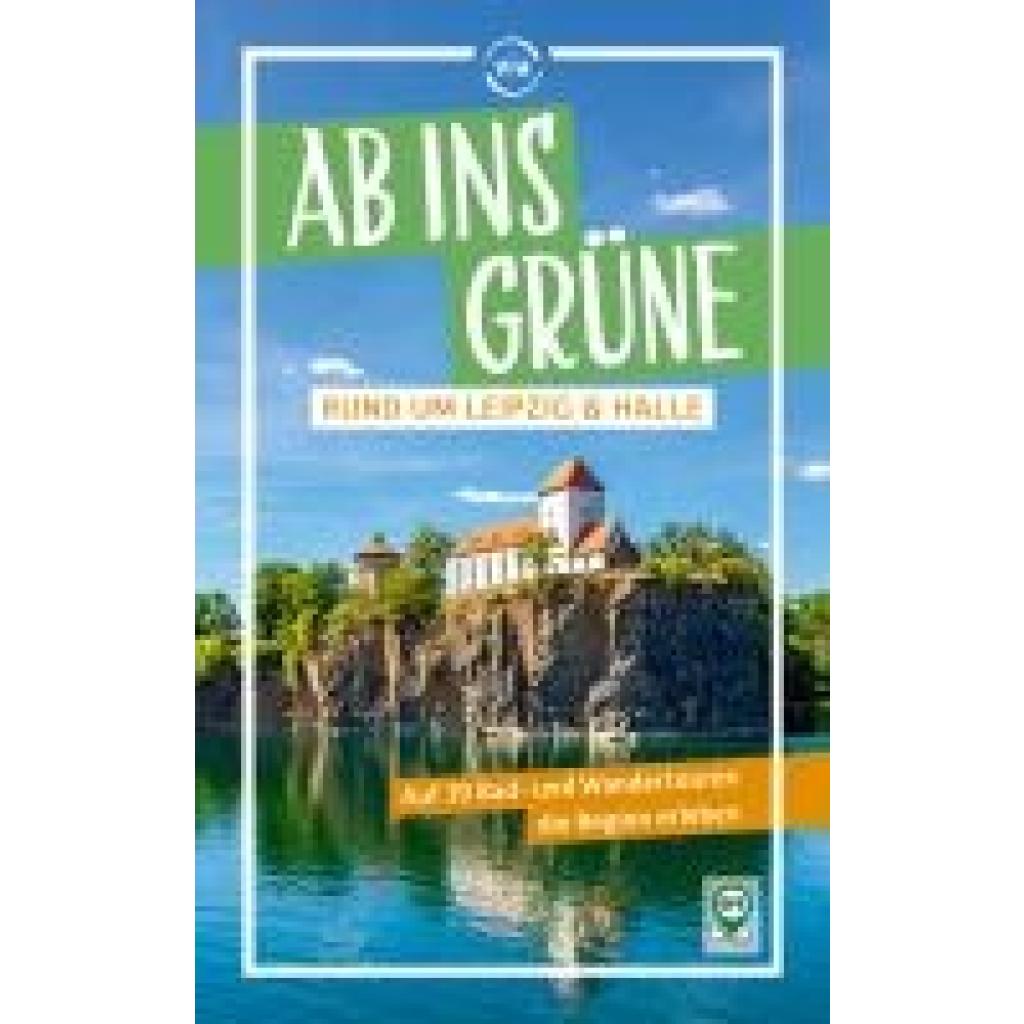 9783949138393 - Ab ins Grüne rund um Leipzig & Halle - Harald Lachmann Kartoniert (TB) 9783949138393 - Ab ins Grüne rund um Leipzig & Halle - Harald Lachmann Kartoniert (TB)