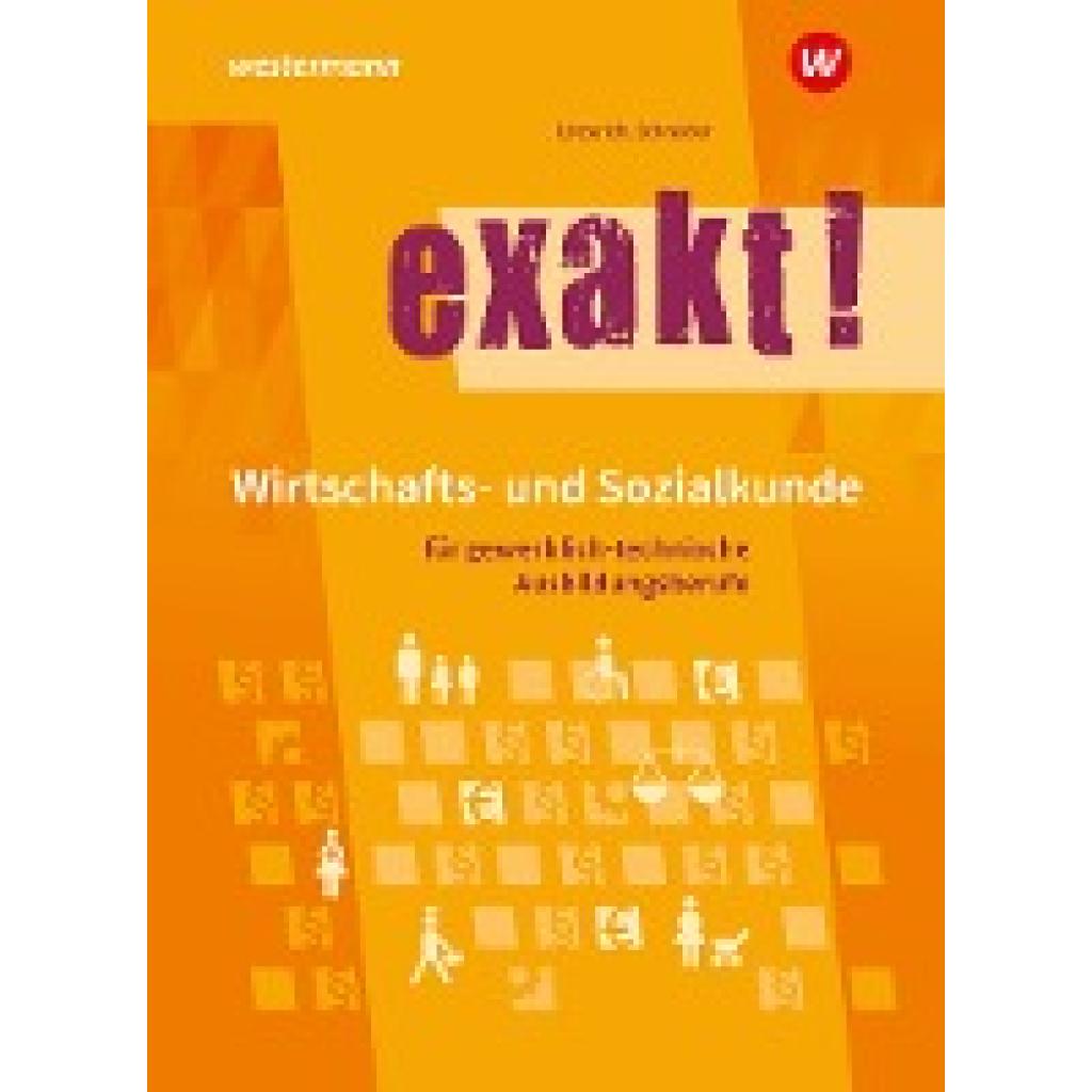 9783142254234 - Lötzerich Roland exakt! Wirtschafts- und Sozialkunde für gewerblich-technische Ausbildungsberufe Schülerband 9783142254234 - Lötzerich Roland exakt! Wirtschafts- und Sozialkunde für gewerblich-technische Ausbildungsberufe Schülerband