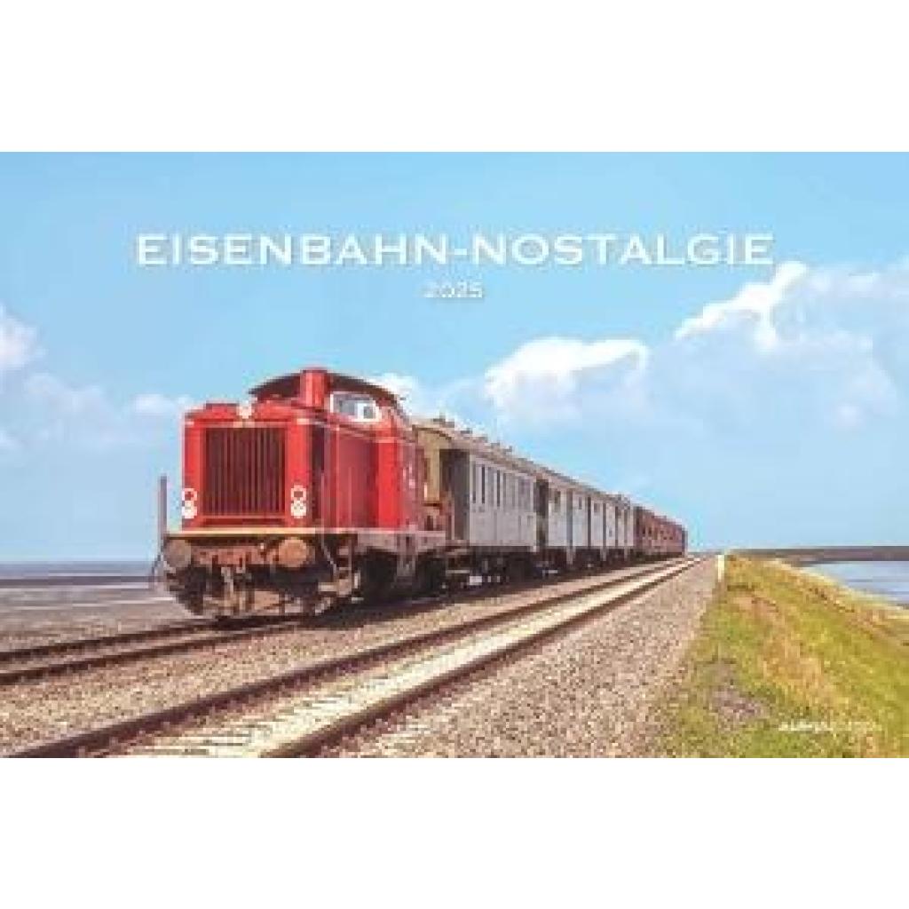 Eisenbahn-Nostalgie 2025 - Bildkalender 49,5x33 cm - Technikkalender - klassische Lokomotiven - Züge - Wandkalender - Wa