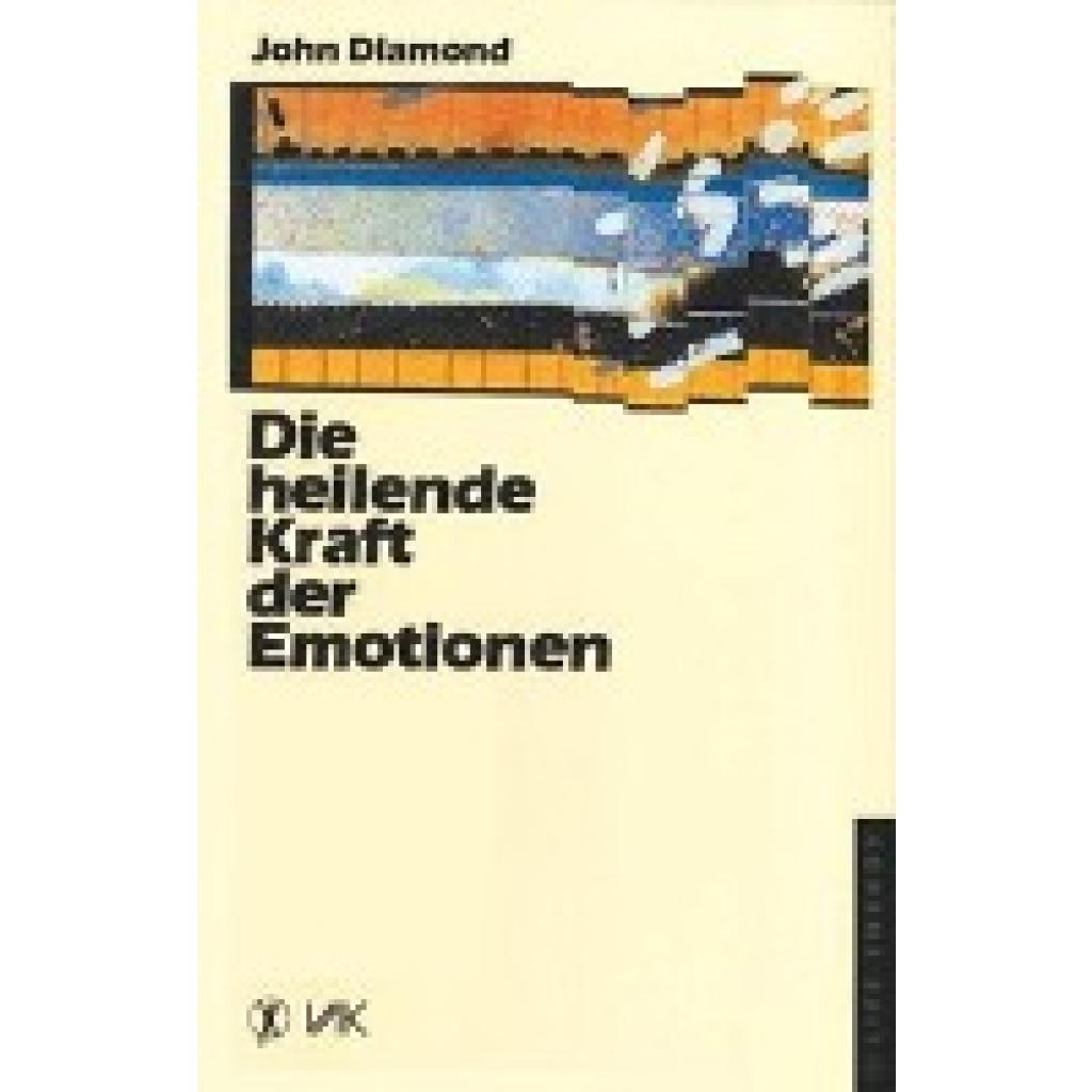 Diamond, John: Die heilende Kraft der Emotionen