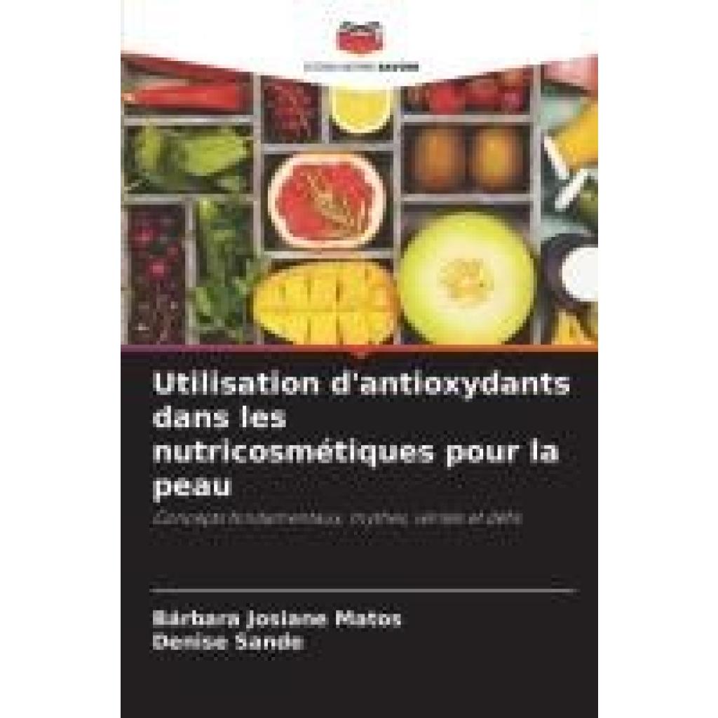 Matos, Bárbara Josiane: Utilisation d'antioxydants dans les nutricosmétiques pour la peau