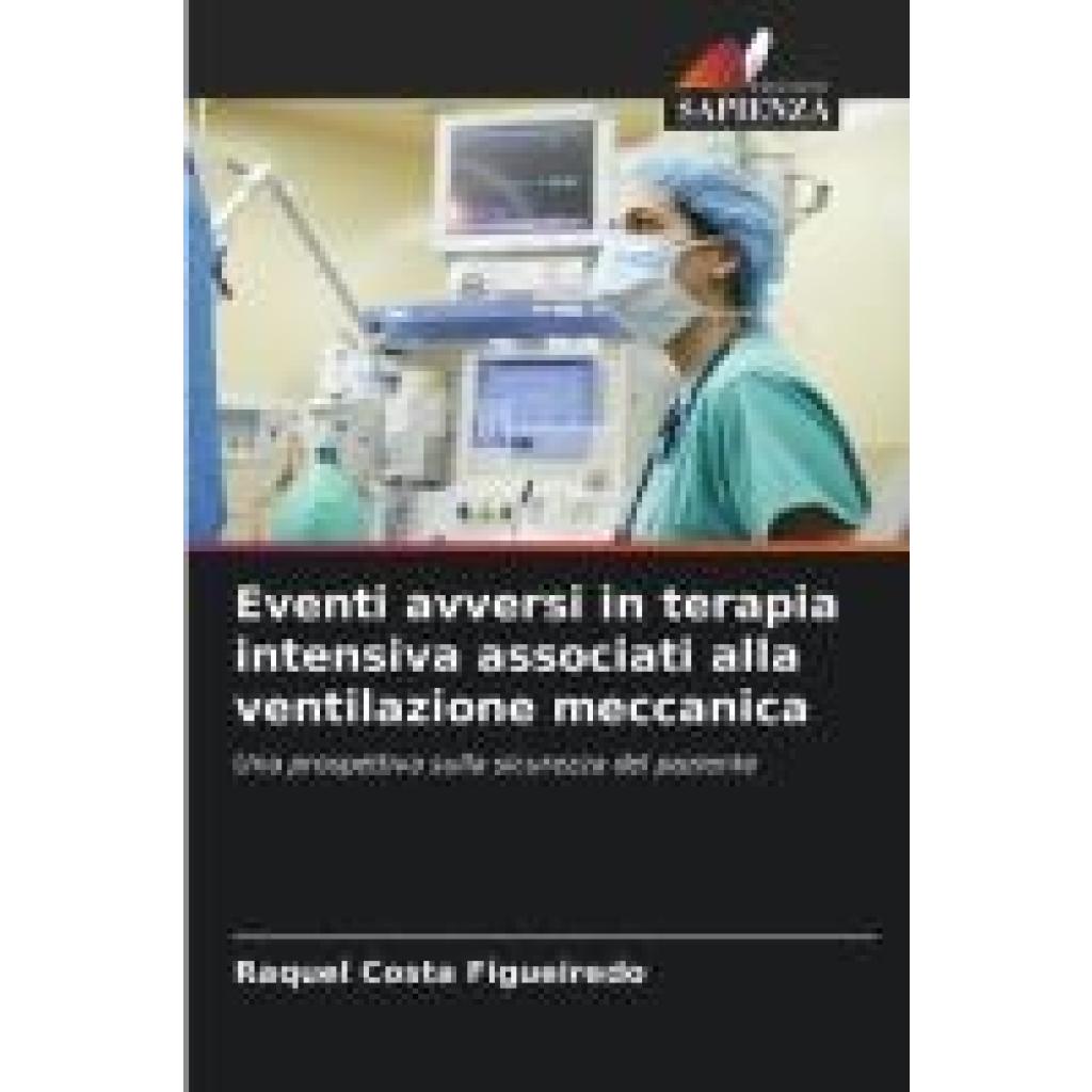 Costa Figueiredo, Raquel: Eventi avversi in terapia intensiva associati alla ventilazione meccanica