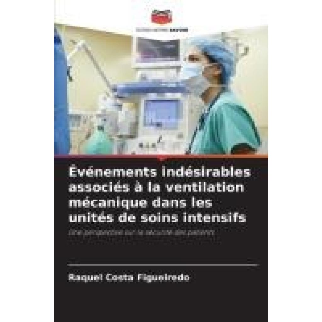 Costa Figueiredo, Raquel: Événements indésirables associés à la ventilation mécanique dans les unités de soins intensifs