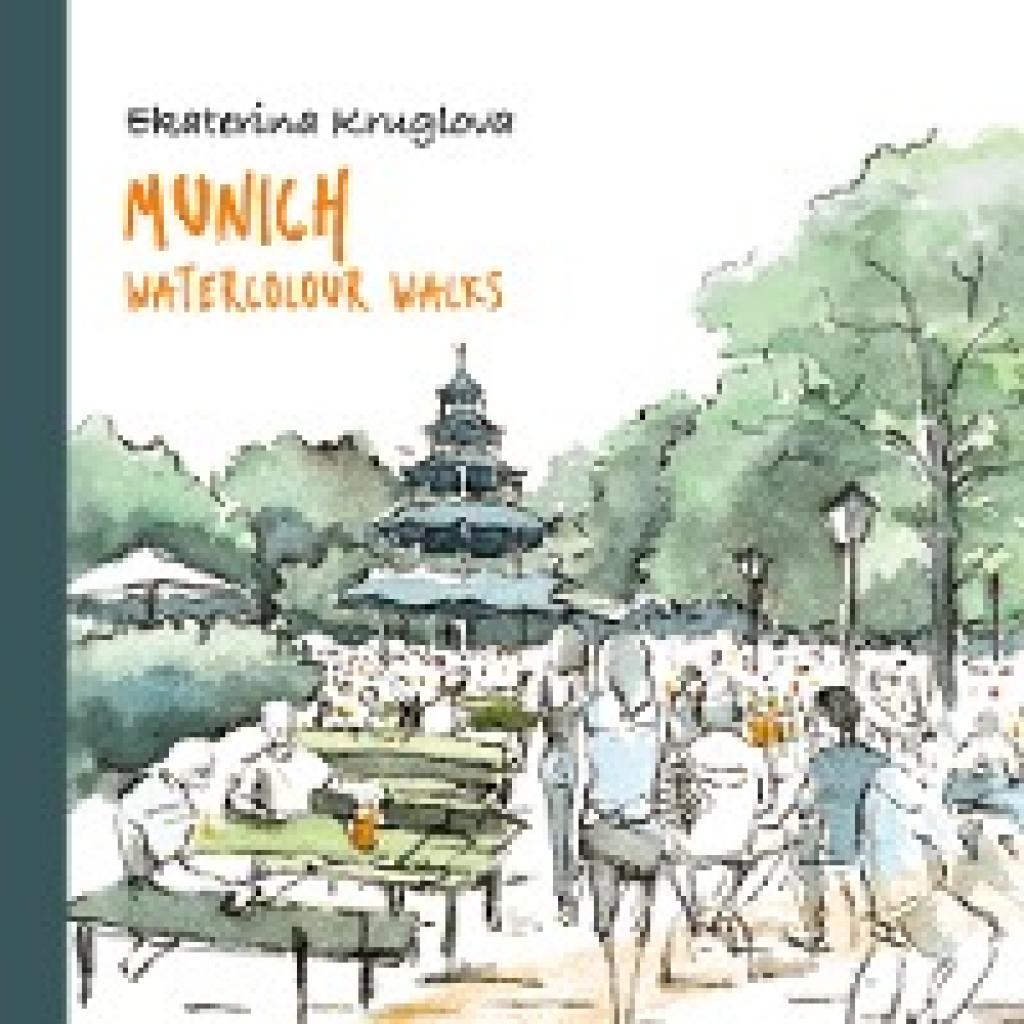 Kruglova, Ekaterina: Munich. Watercolour Walks