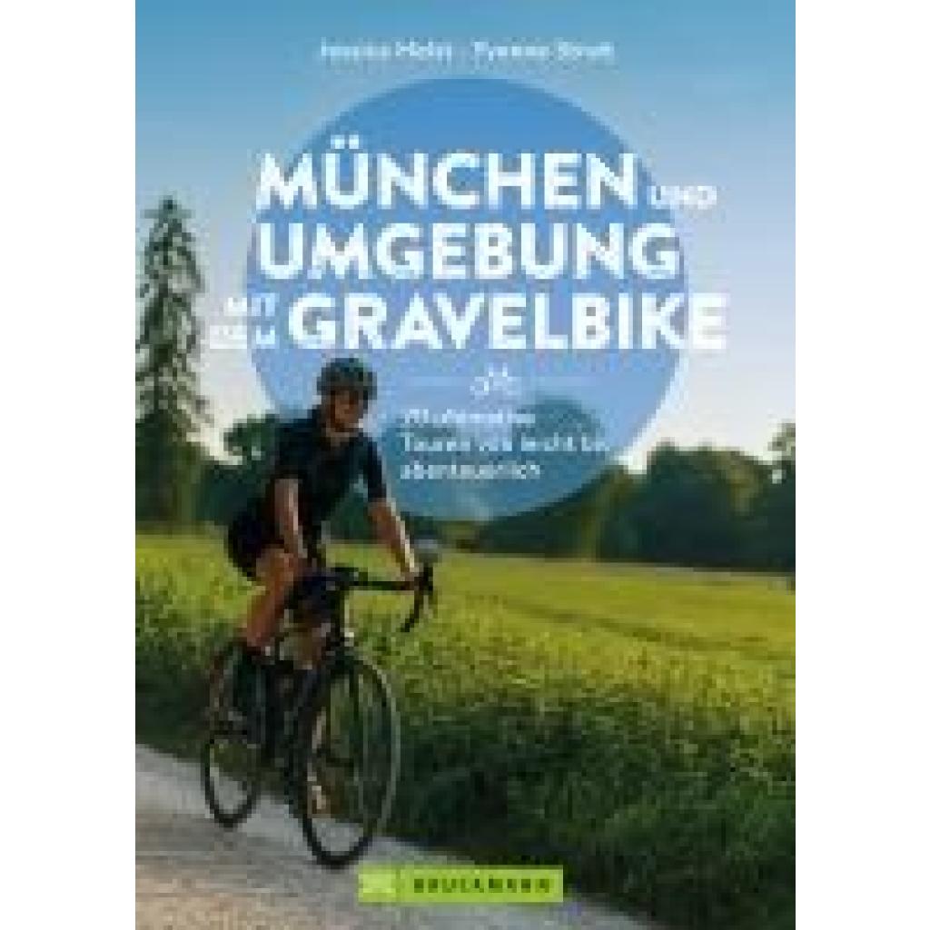 9783734329913 - München und Umgebung mit dem Gravelbike 20 ultimative Touren von leicht bis abenteuerlich - Jessica Holst Yvonne Streit Kartoniert (TB)