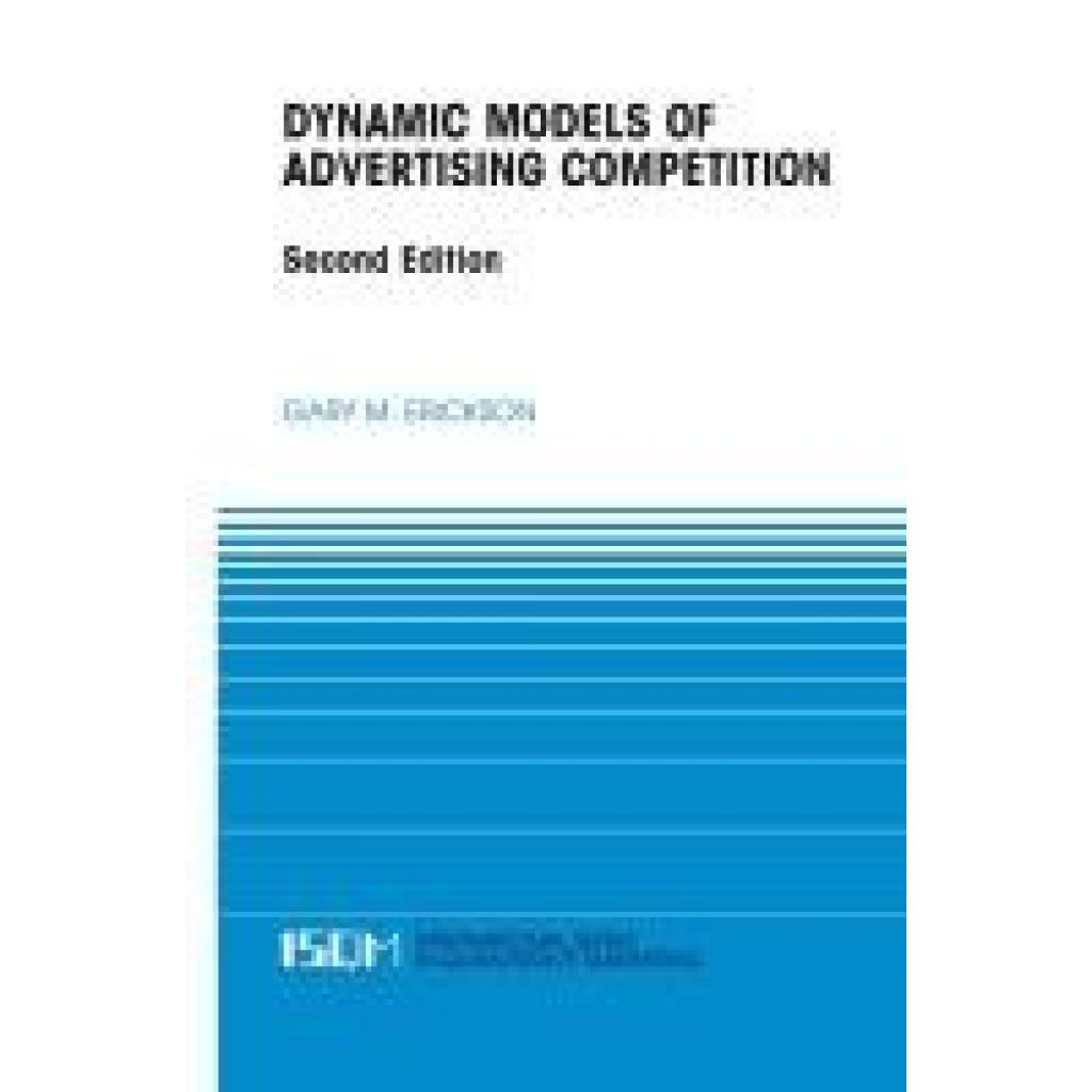 Erickson, Gary M.: Dynamic Models of Advertising Competition