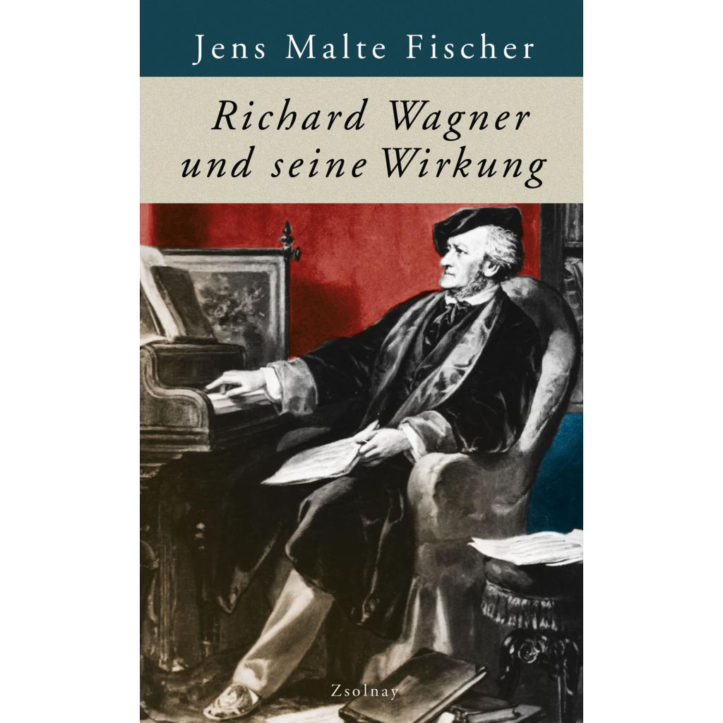 Fischer, Jens Malte: Richard Wagner und seine Wirkung