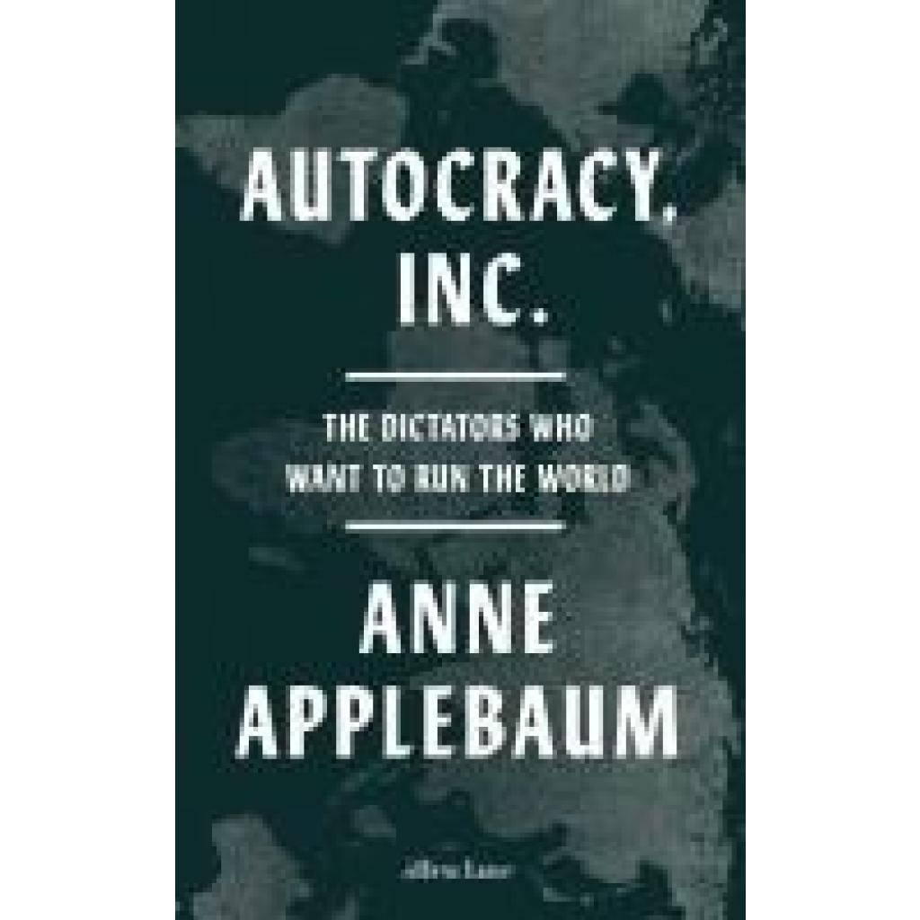 Applebaum, Anne: Autocracy, Inc