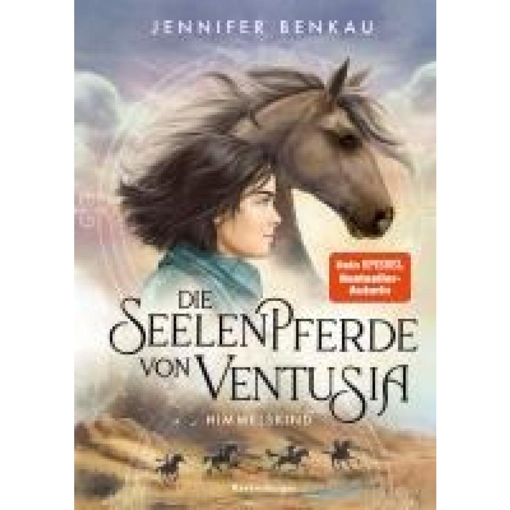 9783473408696 - Benkau Jennifer Die Seelenpferde von Ventusia Band 4 Himmelskind (Abenteuerliche Pferdefantasy ab 10 Jahren von der Dein-SPIEGEL-Bestsellerautorin) 9783473408696 - Benkau Jennifer Die Seelenpferde von Ventusia Band 4 Himmelskind (Abenteuerliche Pferdefantasy ab 10 Jahren von der Dein-SPIEGEL-Bestsellerautorin)