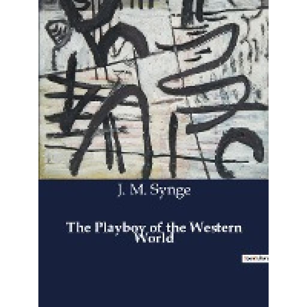 Synge, J. M.: The Playboy of the Western World