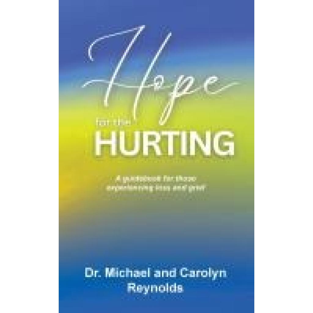 Reynolds, Michael: Hope for the Hurting