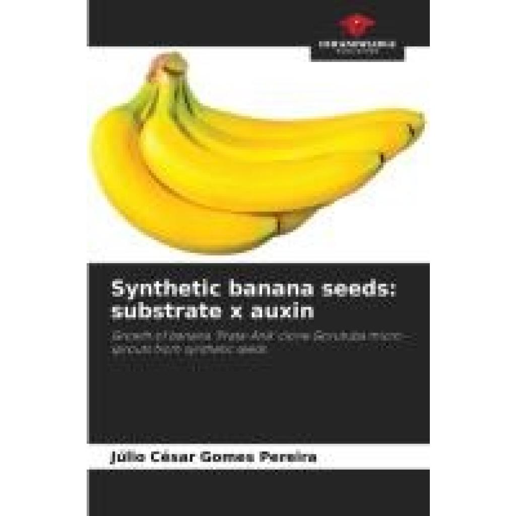 Gomes Pereira, Júlio César: Synthetic banana seeds: substrate x auxin