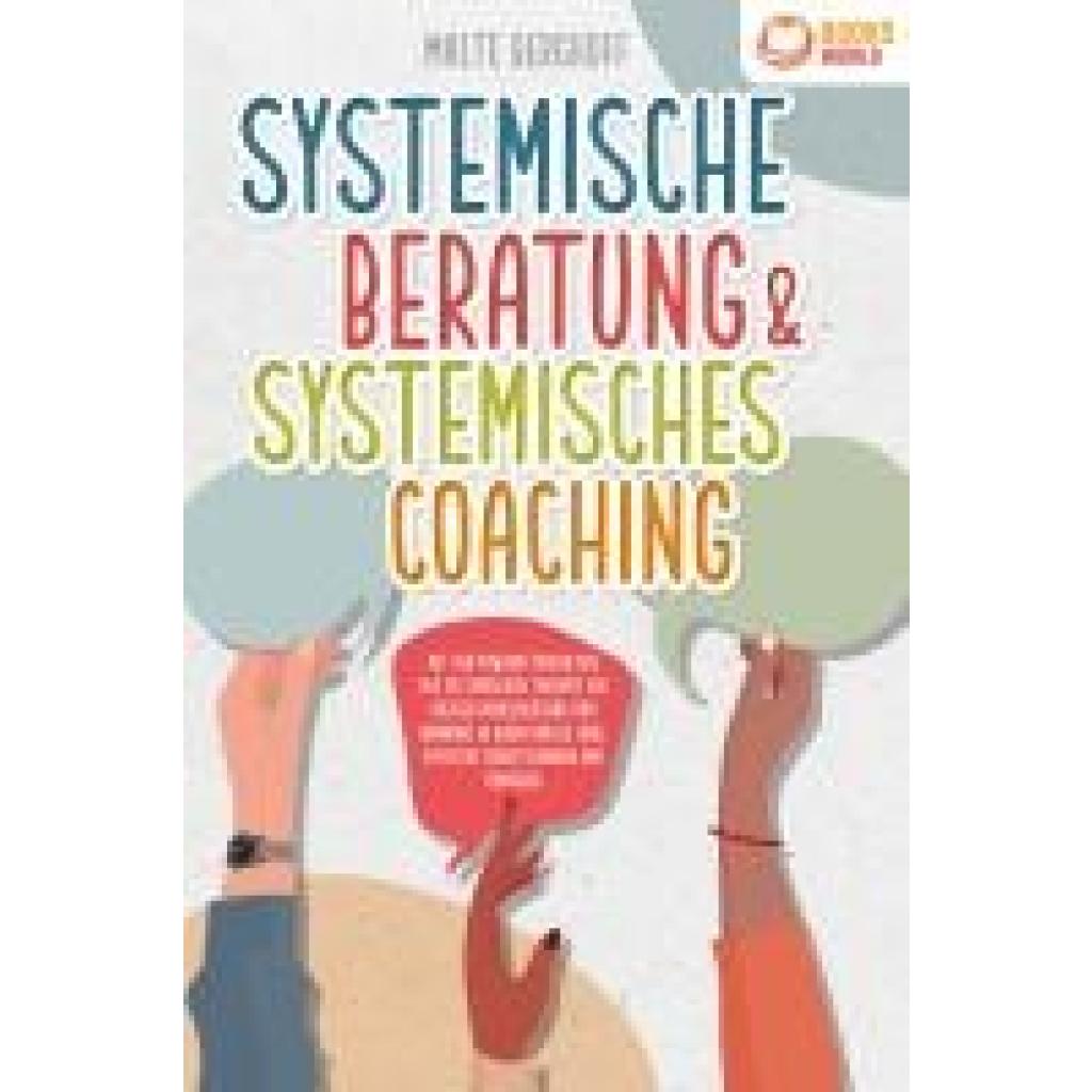 9783989370418 - Systemische Beratung & Systemisches Coaching Mit den Powermethoden aus der systemischen Therapie zur idealen Problemlösung und Harmonie in Ihrem Umfeld (inkl effektiver Fragetechniken und Übungen) - Malte Berghoff Taschenbuch 9783989370418 - Systemische Beratung & Systemisches Coaching Mit den Powermethoden aus der systemischen Therapie zur idealen Problemlösung und Harmonie in Ihrem Umfeld (inkl effektiver Fragetechniken und Übungen) - Malte Berghoff Taschenbuch
