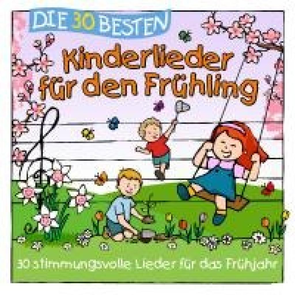 Sommerland, S. /Glück: Die 30 Besten Kinderlieder für den Frühling