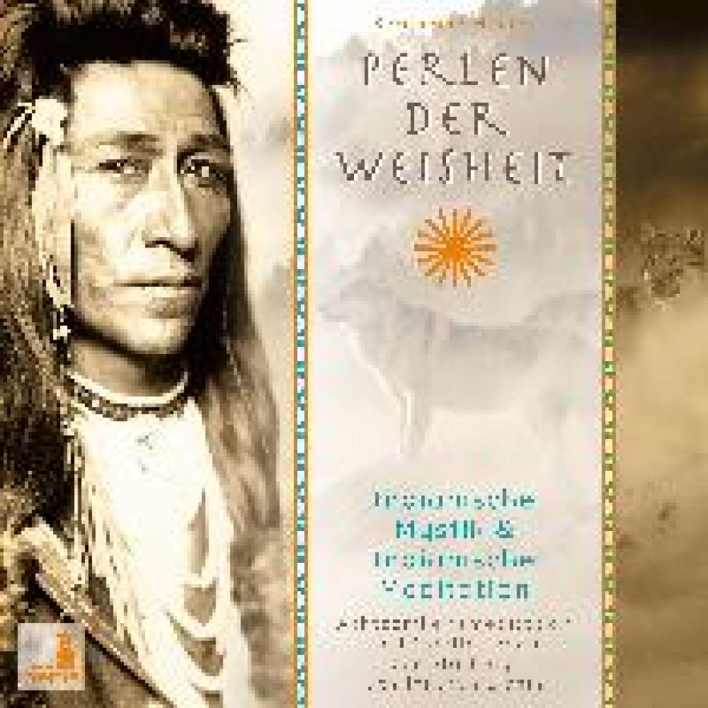 Monien, Seraphine: Perlen der Weisheit, Indianische Mystik {Indianer Meditation CD, Indianische Weisheiten, Morgen-Medit