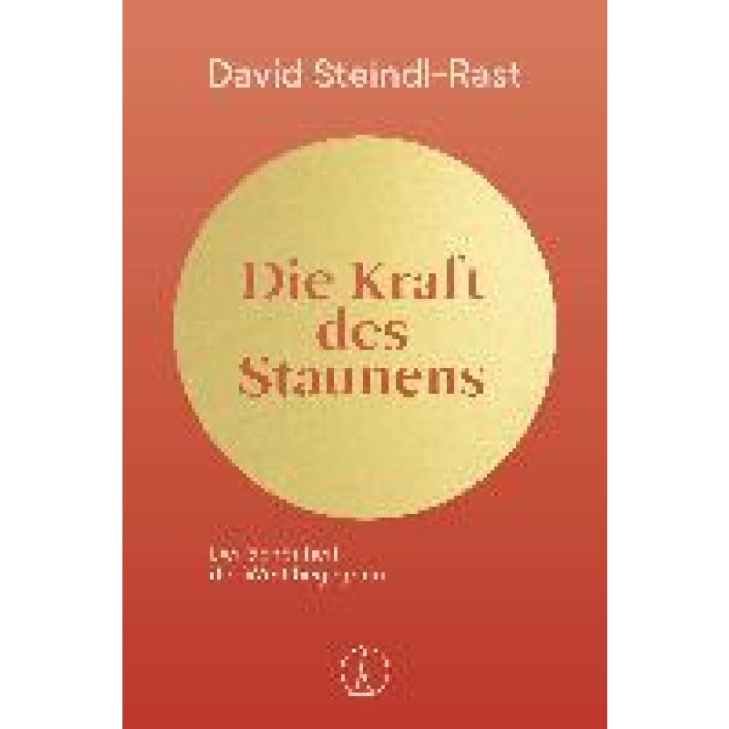 Steindl-Rast, David: Die Kraft des Staunens