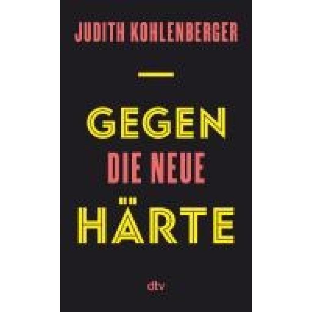 9783423284486 - Gegen die neue Härte - Judith Kohlenberger Gebunden