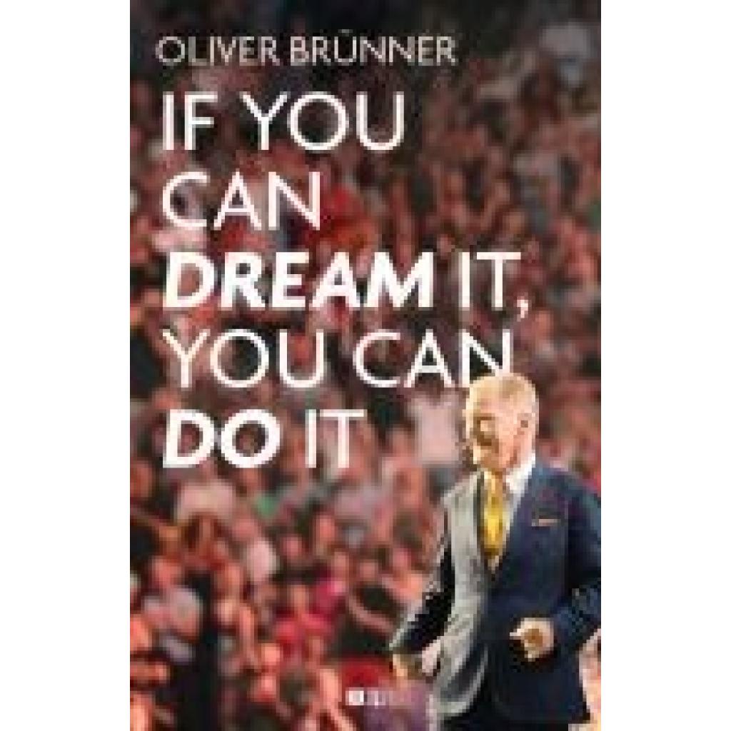 Brünner, Oliver: If you can dream it, you can do it