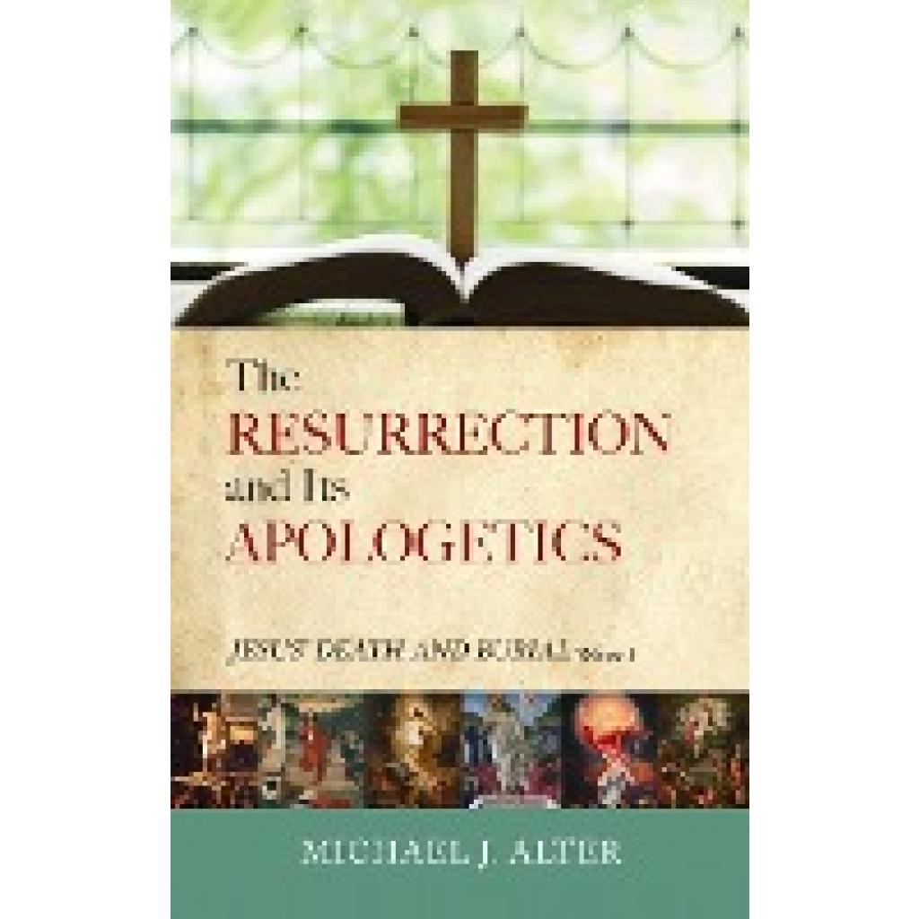 Alter, Michael J.: The Resurrection and Its Apologetics