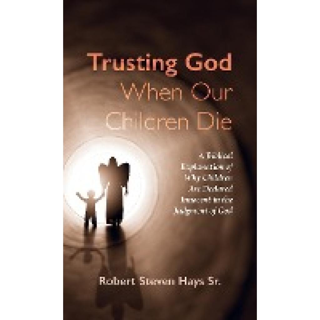 Hays, Robert Steven Sr.: Trusting God When Our Children Die