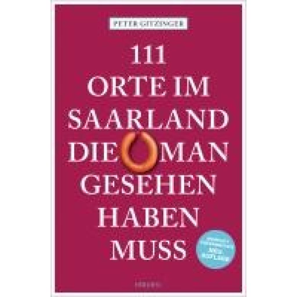 Gitzinger, Peter: 111 Orte im Saarland, die man gesehen haben muss