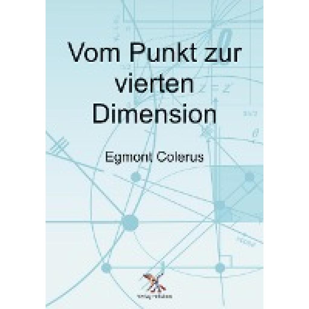 Colerus, Egmont: Vom Punkt zur vierten Dimension