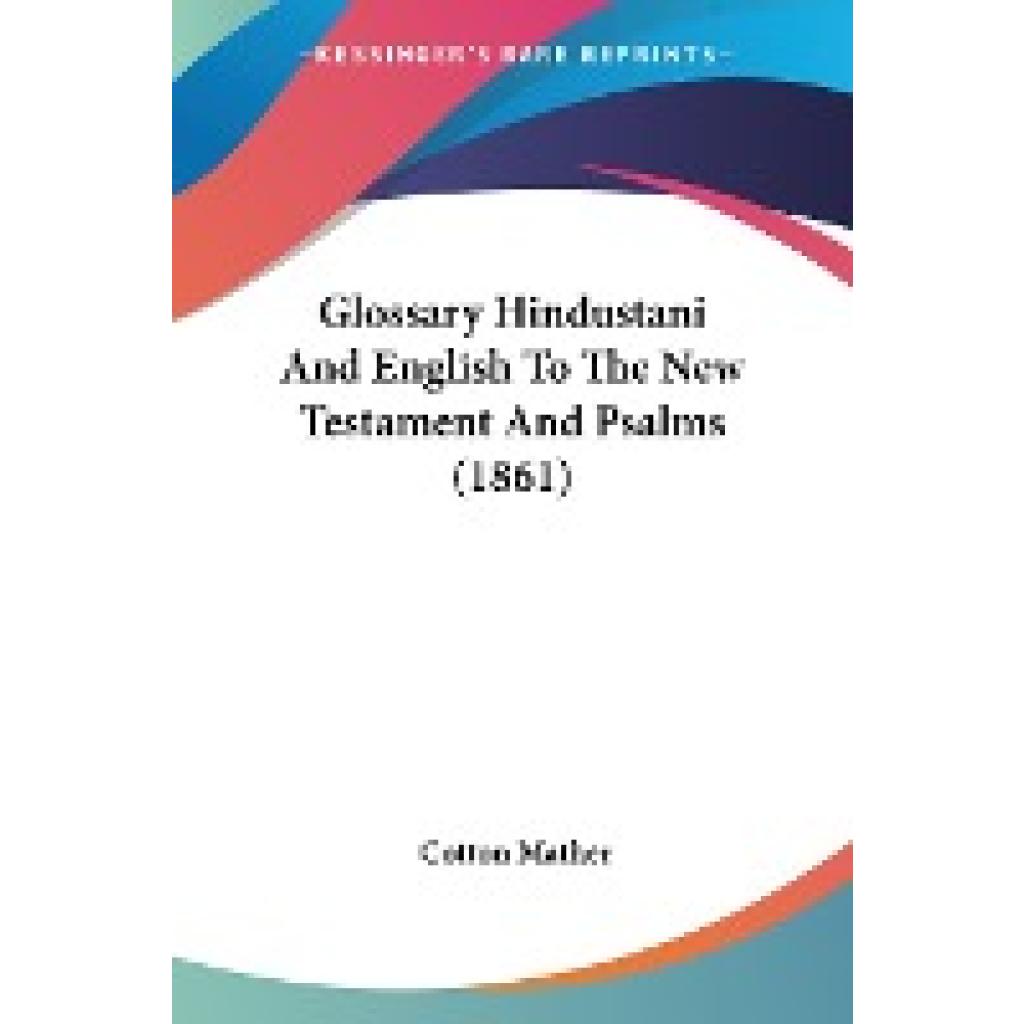 Mather, Cotton: Glossary Hindustani And English To The New Testament And Psalms (1861)