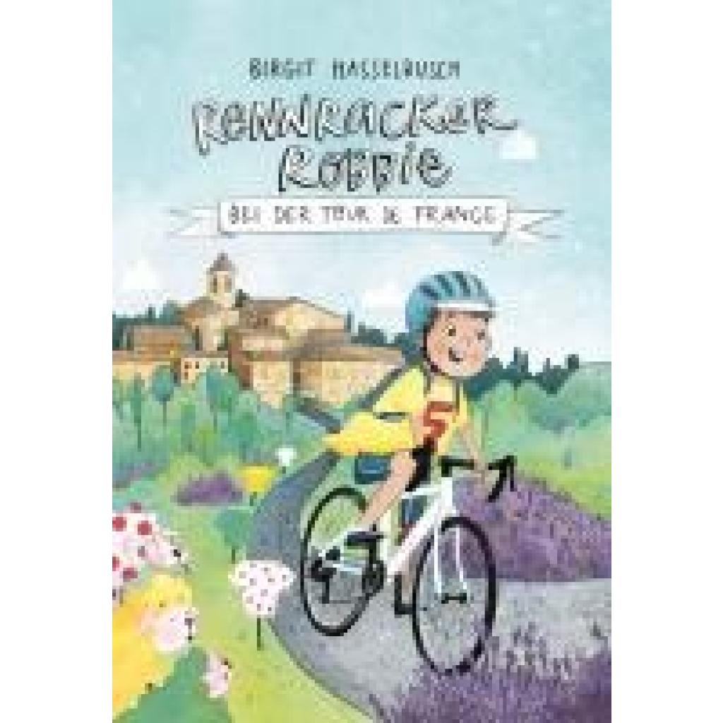 9783957260901 - Rennracker Robbie bei der Tour de France - Birgit Hasselbusch Gebunden