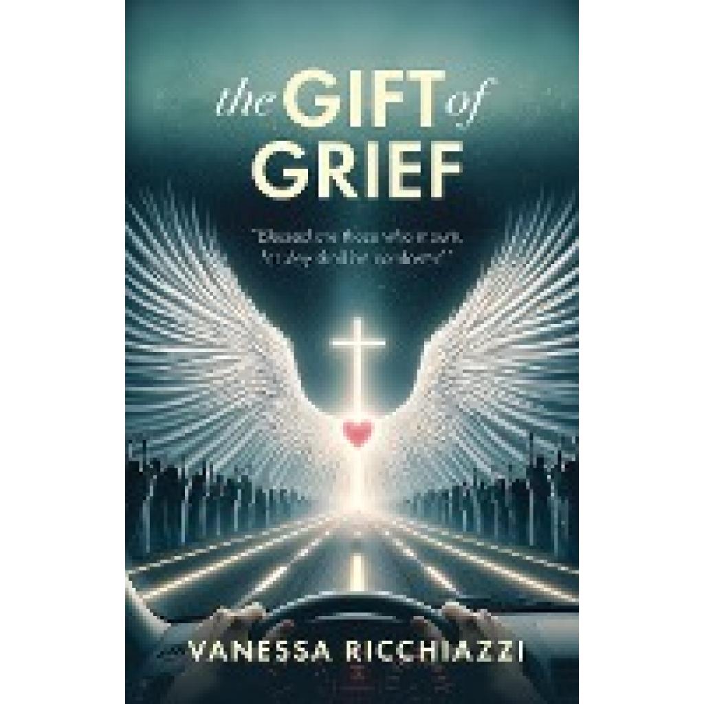 Ricchiazzi, Vanessa: The Gift of Grief