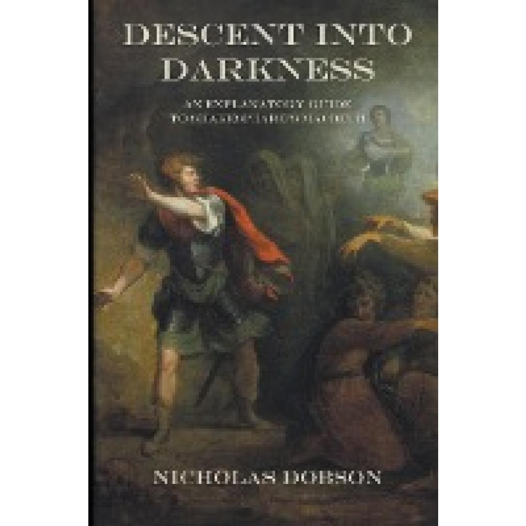 Dobson, Nicholas: Descent Into Darkness
