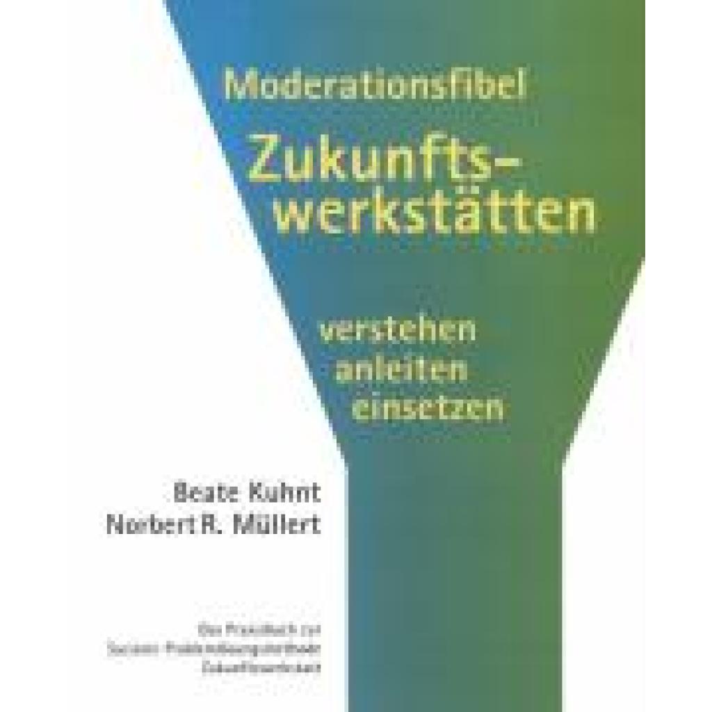 Kuhnt, Beate: Moderationsfibel Zukunftswerkstätten