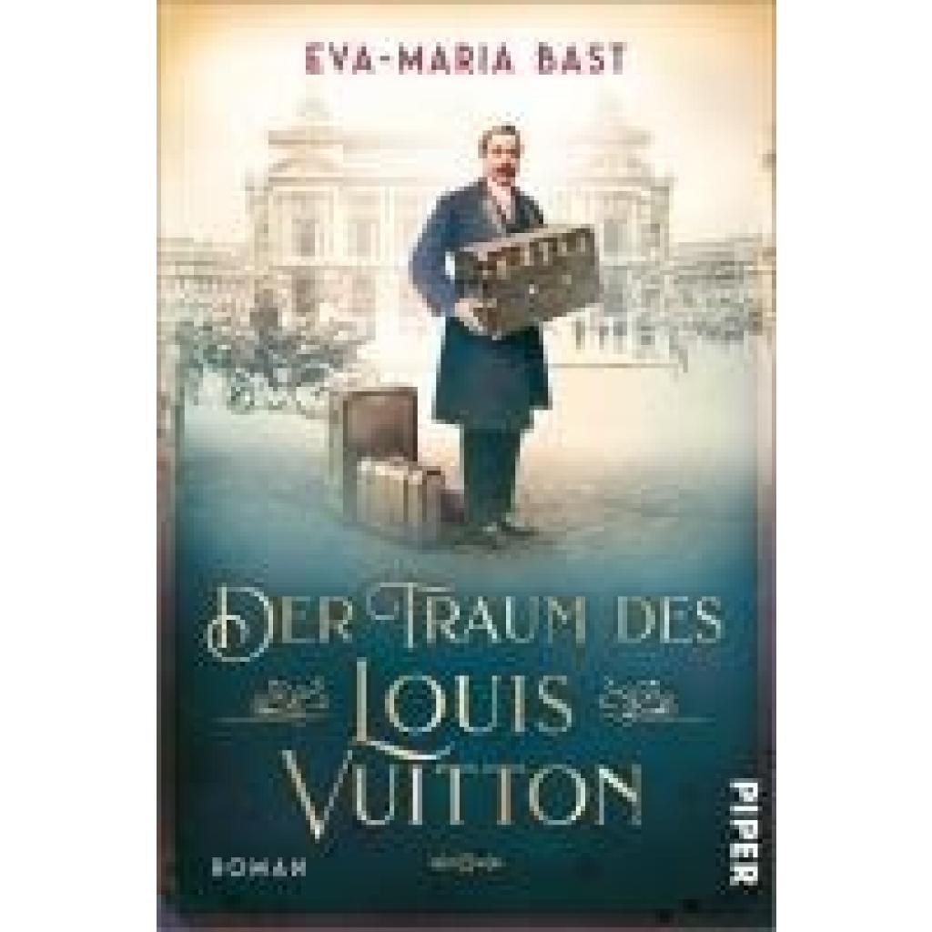 9783492064736 - Bast Eva-Maria Der Traum des Louis Vuitton 9783492064736 - Bast Eva-Maria Der Traum des Louis Vuitton