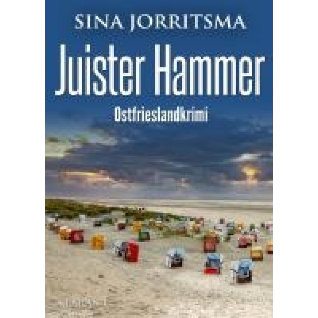 9783965869639 - Juister Hammer Ostfrieslandkrimi - Sina Jorritsma Kartoniert (TB) 9783965869639 - Juister Hammer Ostfrieslandkrimi - Sina Jorritsma Kartoniert (TB)