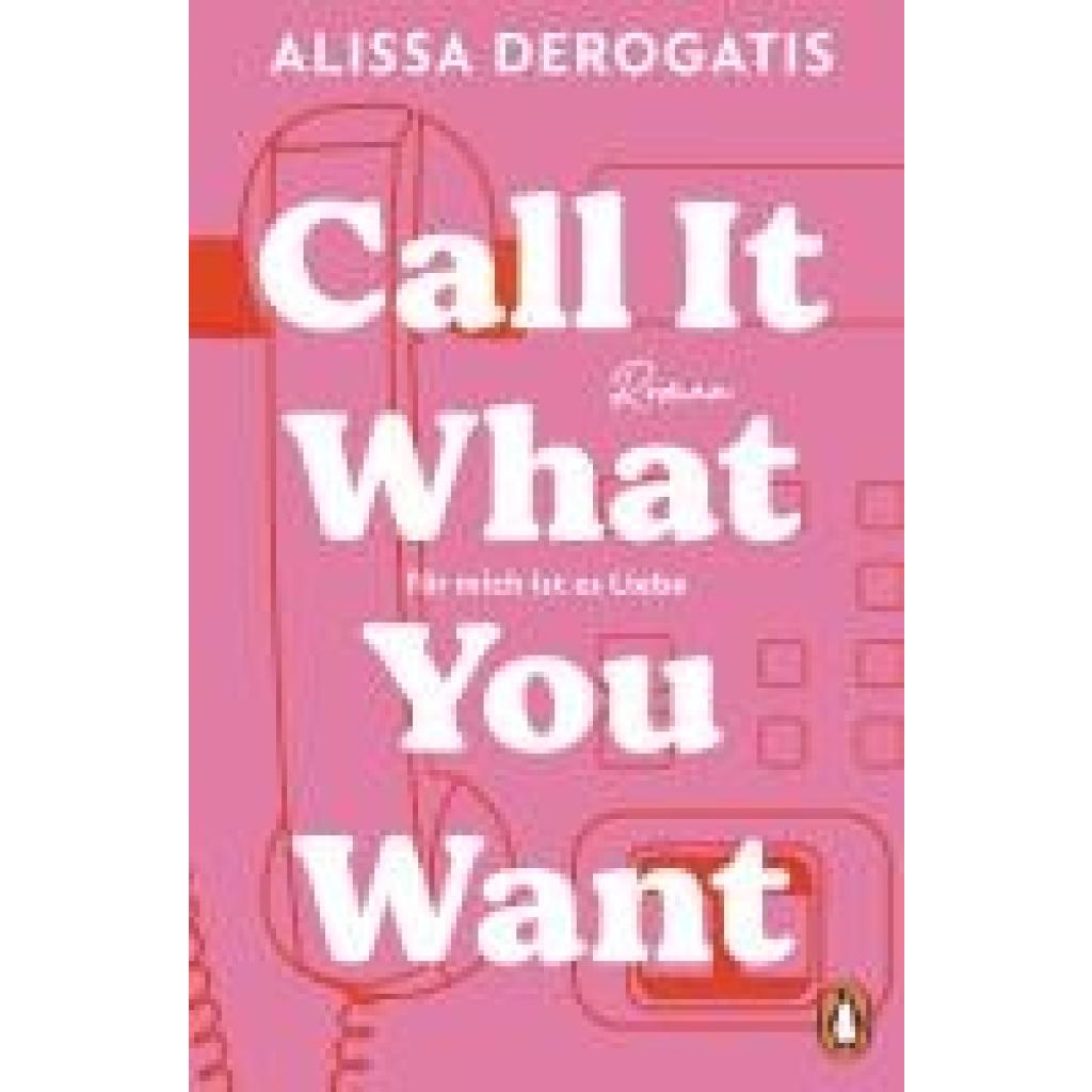 9783328112587 - DeRogatis Alissa Call it what you want - Für mich ist es Liebe 9783328112587 - DeRogatis Alissa Call it what you want - Für mich ist es Liebe