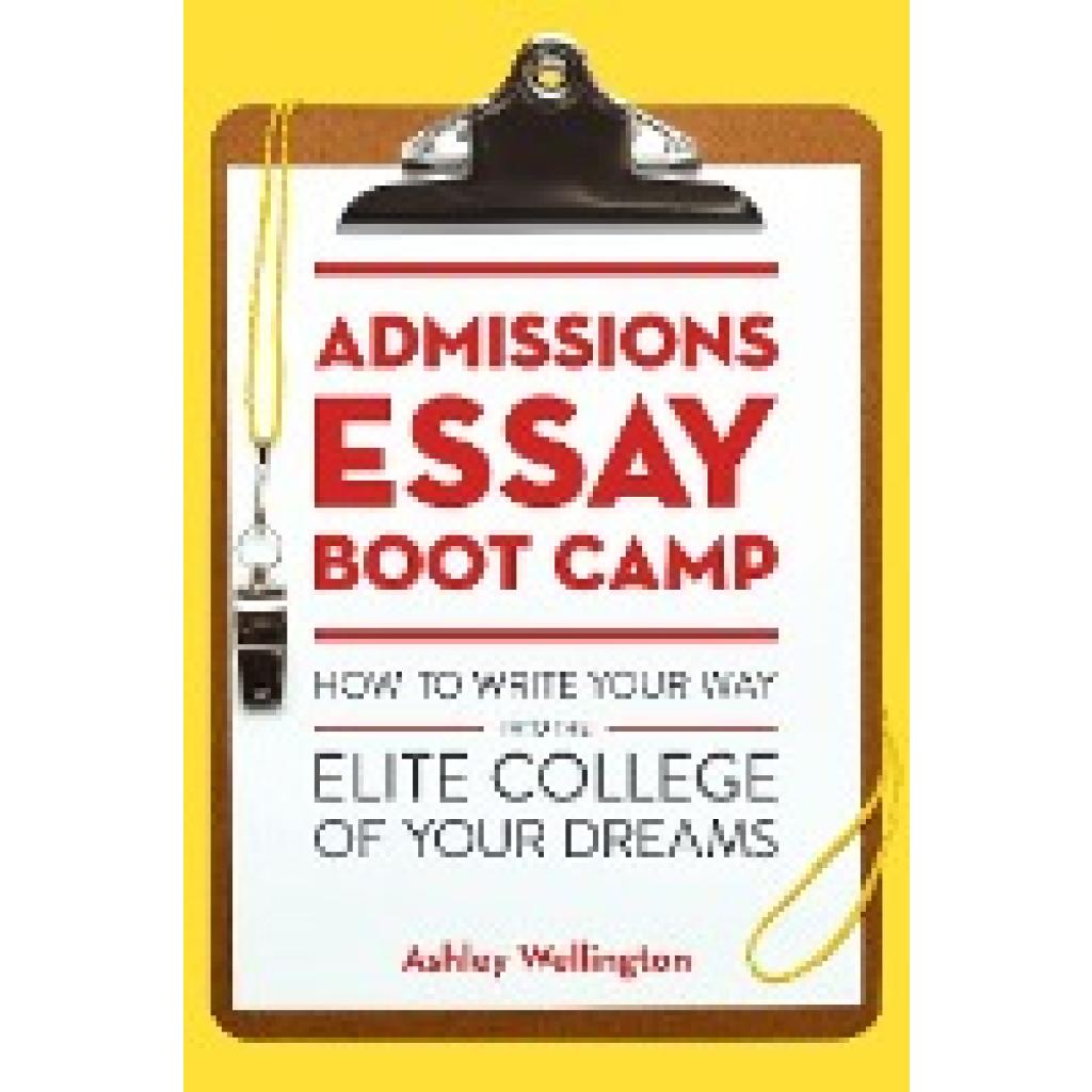 Wellington, Ashley: Admissions Essay Boot Camp