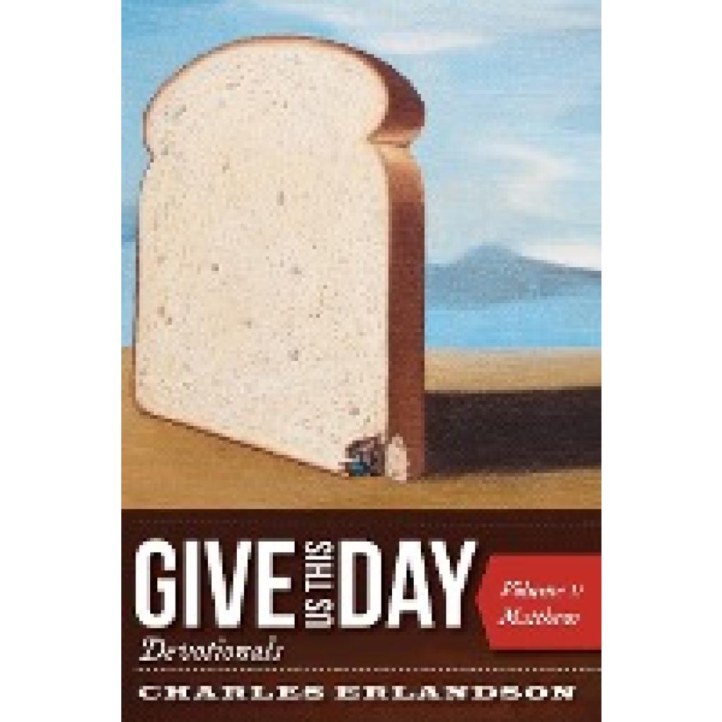 Erlandson, Charles: Give Us This Day Devotionals, Volume 1