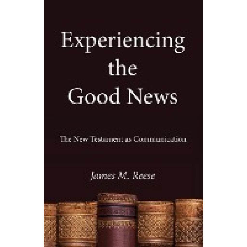 Reese, James M. O. S. F. S.: Experiencing the Good News