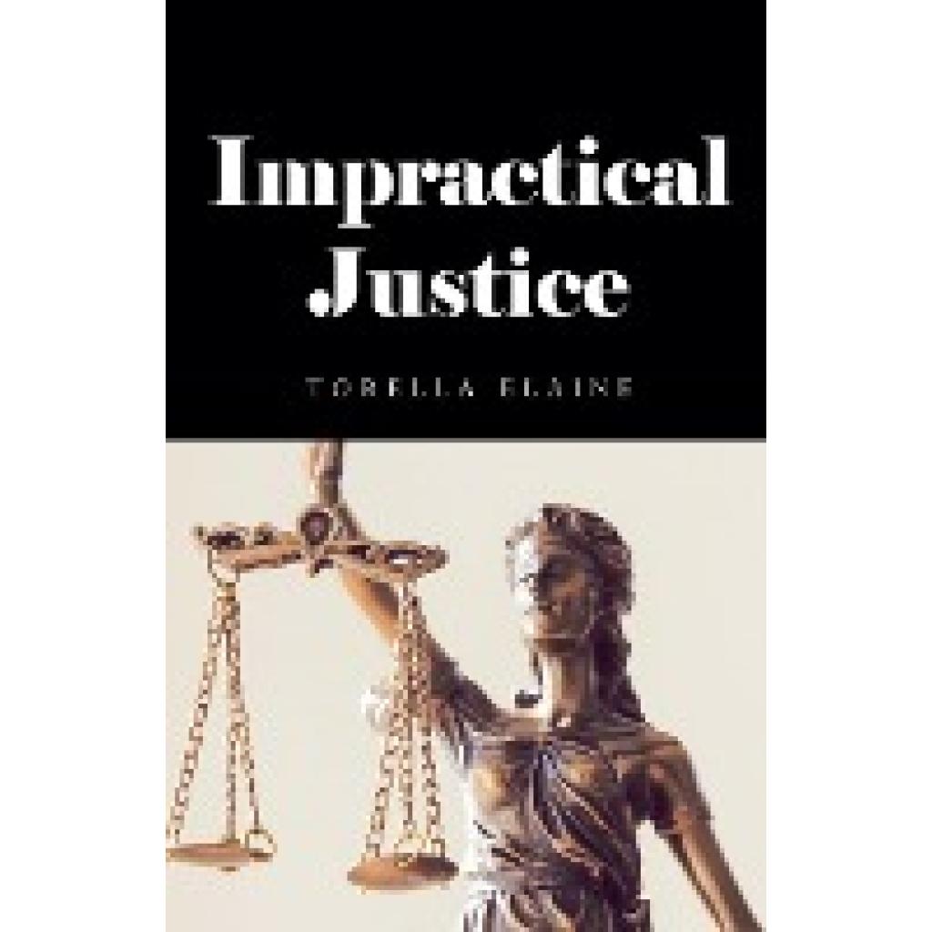 Elaine, Torella: Impractical Justice