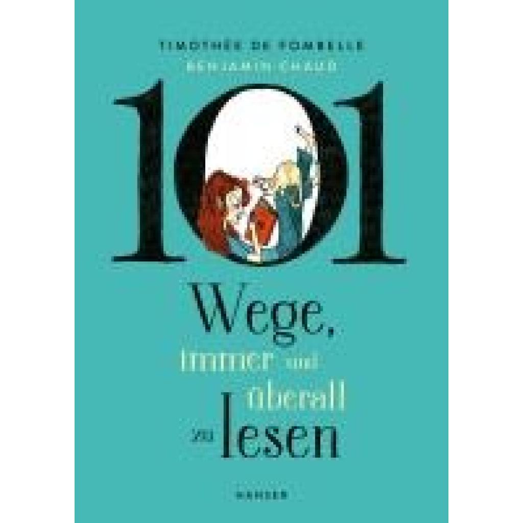 de Fombelle, Timothée: 101 Wege, immer und überall zu lesen